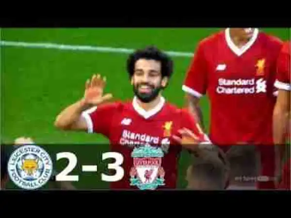 Video: Leicester City 2 – 3 Liverpool [Premier League] Highlights 2017/18